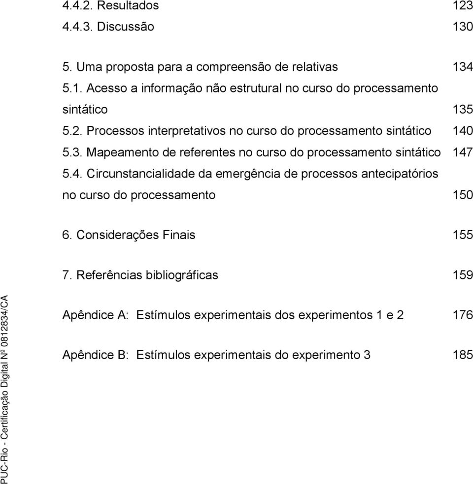 5.3. Mapeamento de referentes no curso do processamento sintático 147