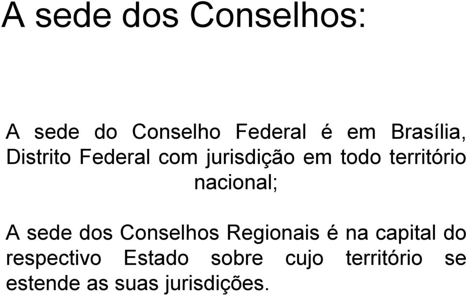 nacional; A sede dos Conselhos Regionais é na capital do