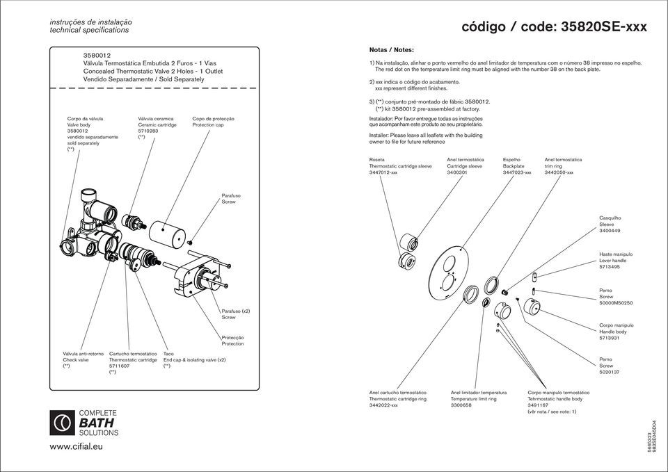The red dot on the temperature limit ring must be aligned with the number 38 on the back plate. 2) xxx indica o código do acabamento. xxx represent different finishes.