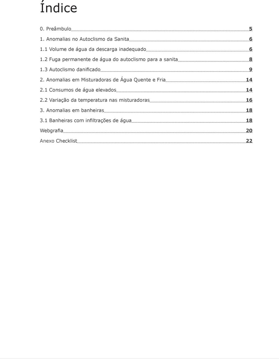 Anomalias em Misturadoras de Água Quente e Fria 14 2.1 Consumos de água elevados 14 2.