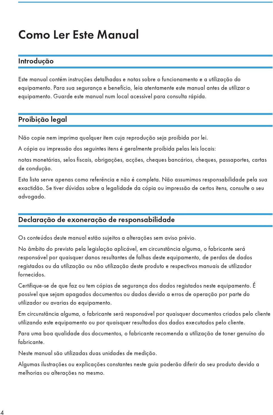 Proibição legal Não copie nem imprima qualquer item cuja reprodução seja proibida por lei.