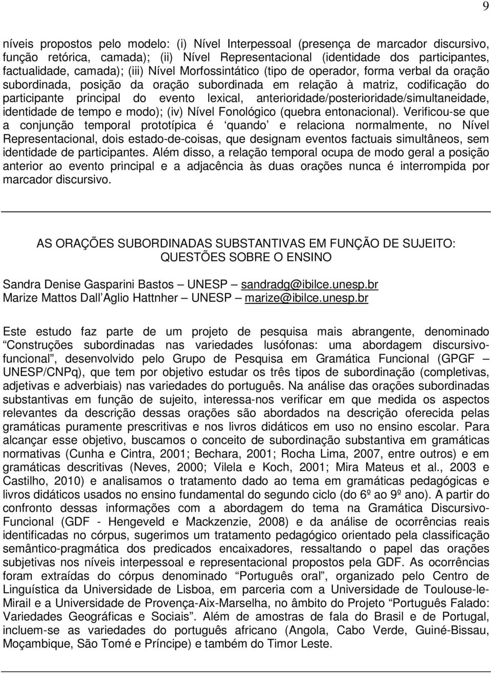 anterioridade/posterioridade/simultaneidade, identidade de tempo e modo); (iv) Nível Fonológico (quebra entonacional).