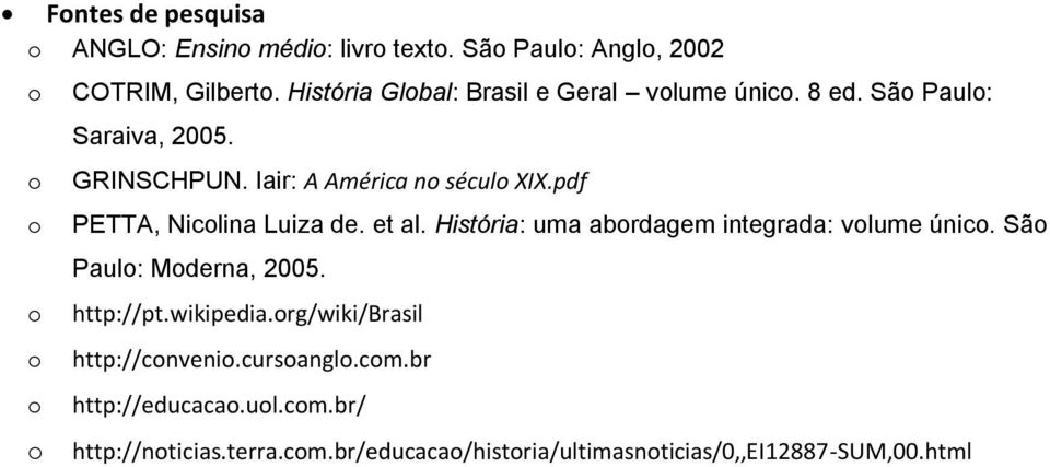 pdf PETTA, Niclina Luiza de. et al. História: uma abrdagem integrada: vlume únic. Sã Paul: Mderna, 2005. http://pt.