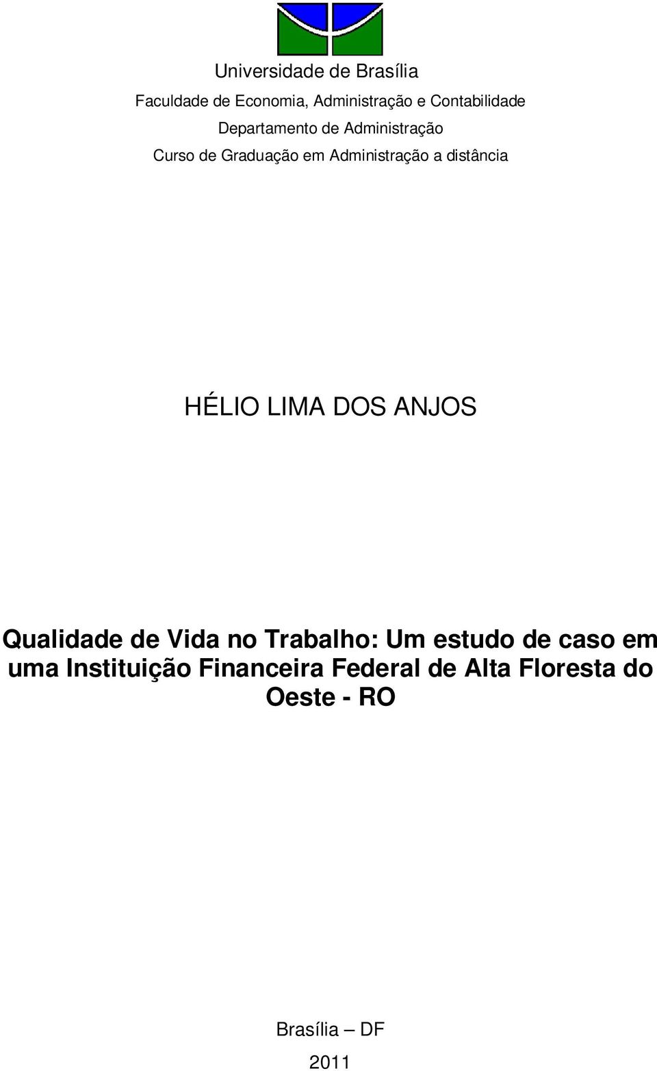 HÉLIO LIMA DOS ANJOS Qualidade de Vida no Trabalho: Um estudo de caso em uma