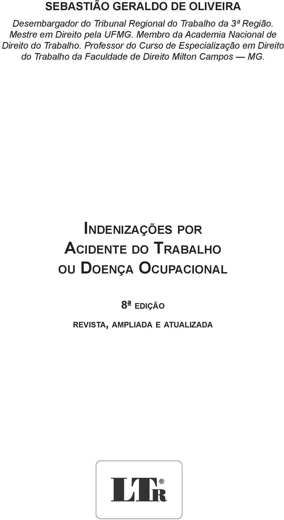 Professor do Curso de Especialização em Direito do Trabalho da Faculdade de Direito Milton