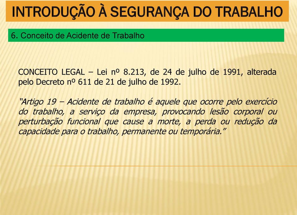 Artigo 19 Acidente de trabalho é aquele que ocorre pelo exercício do trabalho, a serviço da