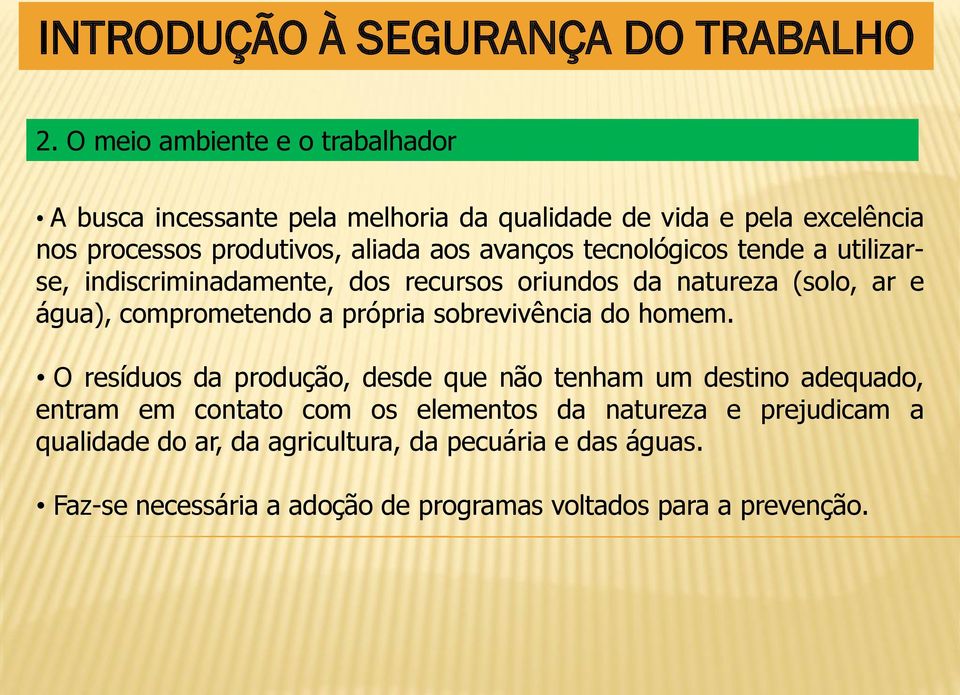 própria sobrevivência do homem.