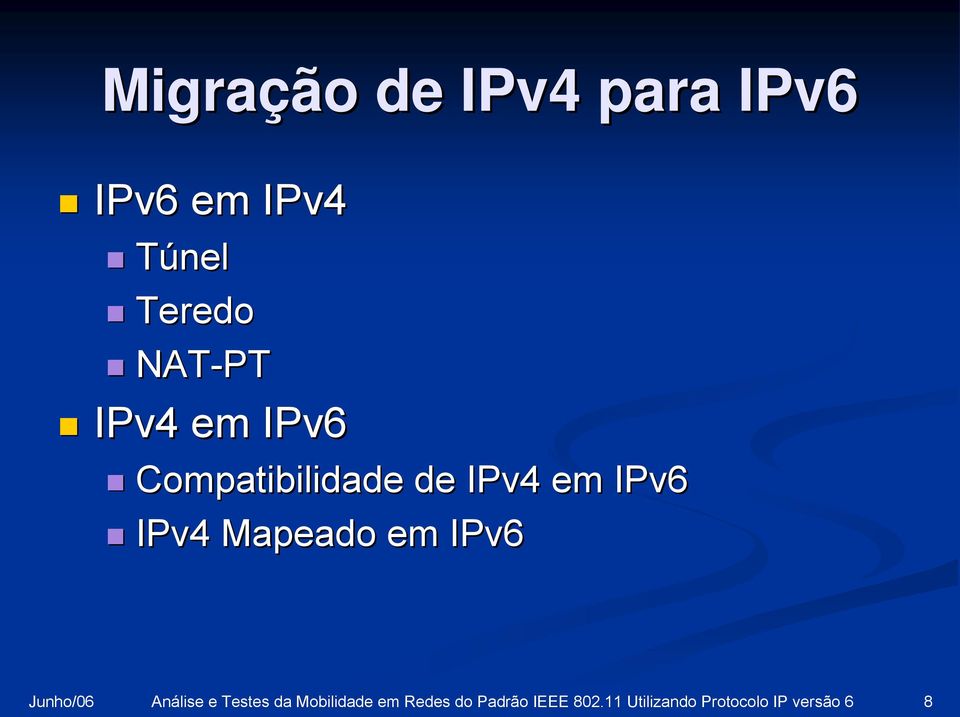 Mapeado em IPv6 Junho/06 Análise e Testes da Mobilidade