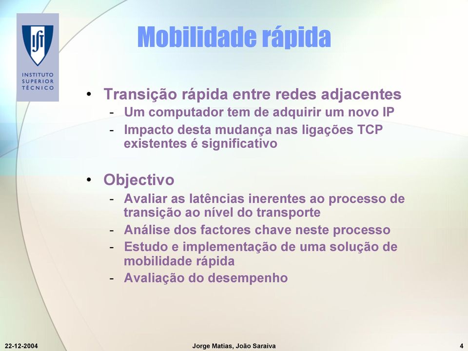 inerentes ao processo de transição ao nível do transporte - Análise dos factores chave neste processo -