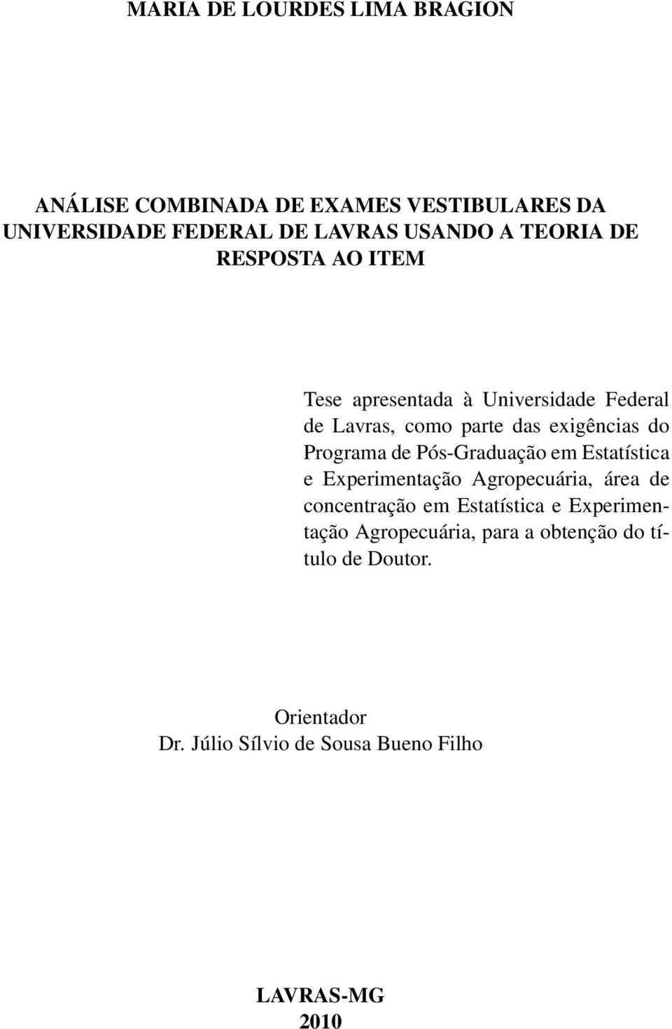 Programa de Pós-Graduação em Estatística e Experimentação Agropecuária, área de concentração em Estatística e