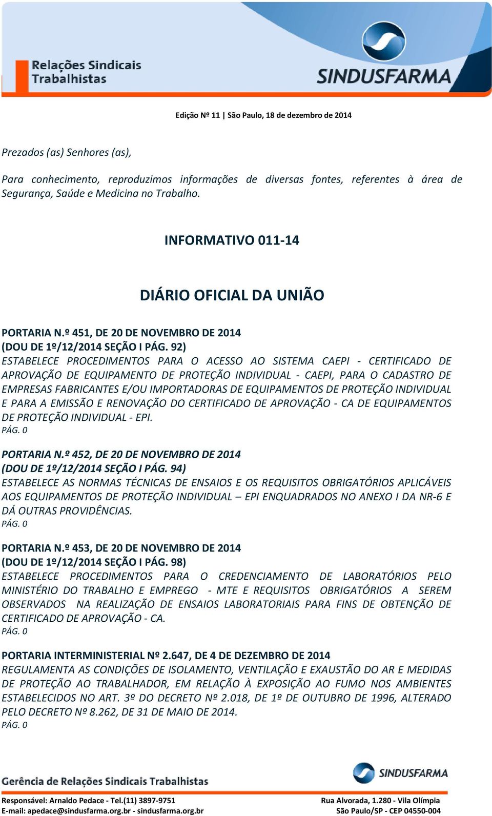 92) ESTABELECE PROCEDIMENTOS PARA O ACESSO AO SISTEMA CAEPI - CERTIFICADO DE APROVAÇÃO DE EQUIPAMENTO DE PROTEÇÃO INDIVIDUAL - CAEPI, PARA O CADASTRO DE EMPRESAS FABRICANTES E/OU IMPORTADORAS DE