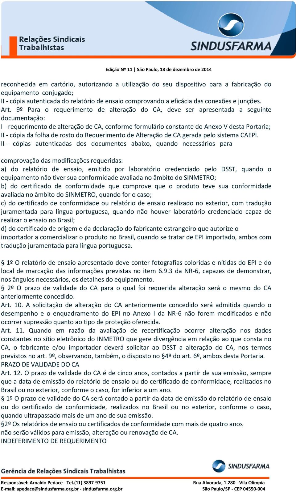 9º Para o requerimento de alteração do CA, deve ser apresentada a seguinte documentação: I - requerimento de alteração de CA, conforme formulário constante do Anexo V desta Portaria; II - cópia da