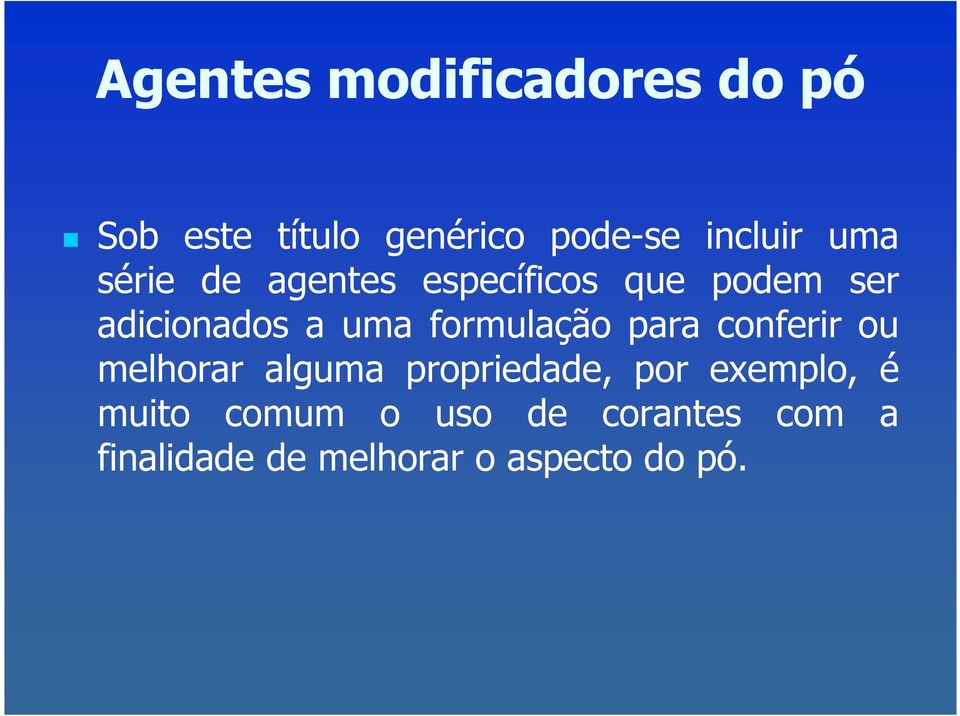 formulação para conferir ou melhorar alguma propriedade, por exemplo,