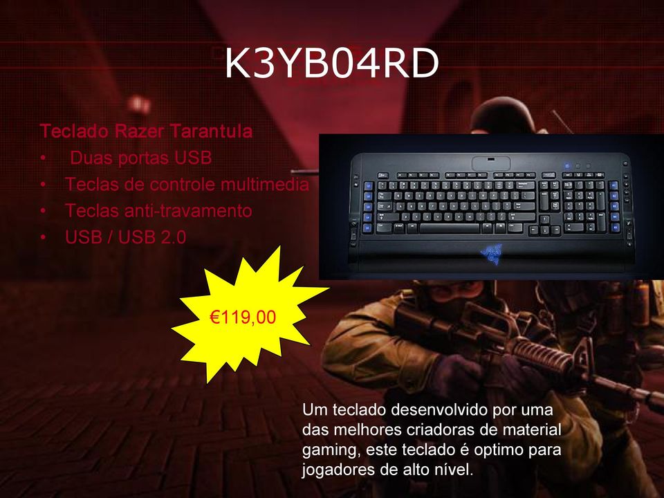 0 119,00 Um teclado desenvolvido por uma das melhores