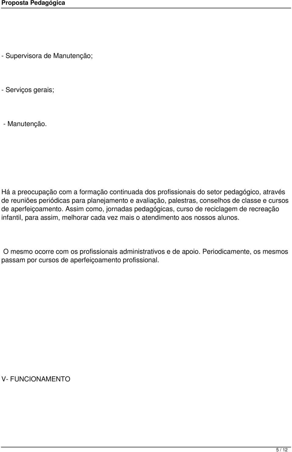 palestras, conselhos de classe e cursos de aperfeiçoamento.