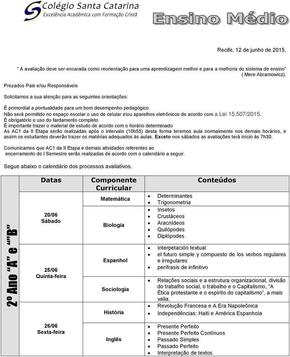 celular e\ou aparelhos eletrônicos de acordo com a Lei 15.507/2015.