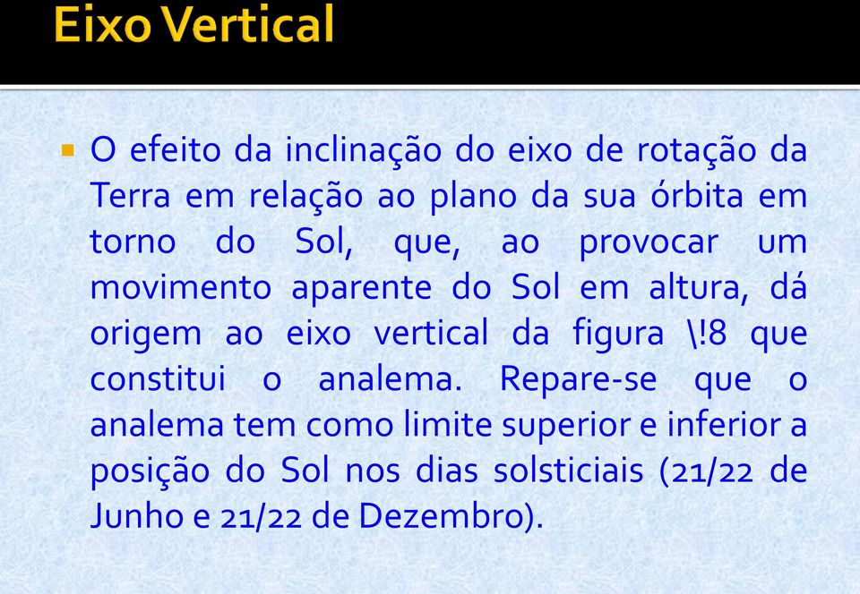 vertical da figura \!8 que constitui o analema.