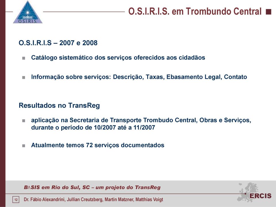 serviços: Descrição, Taxas, Ebasamento Legal, Contato Resultados no TransReg aplicação na Secretaria de Transporte