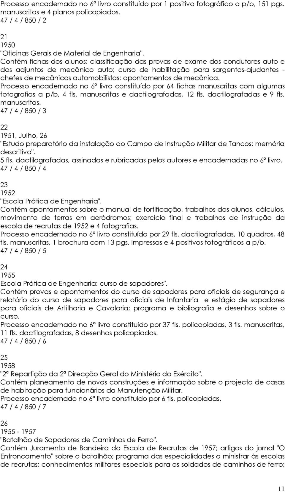 apontamentos de mecânica. Processo encadernado no 6º livro constituído por 64 fichas manuscritas com algumas fotografias a p/b, 4 fls. manuscritas e dactilografadas, 12 fls. dactilografadas e 9 fls.