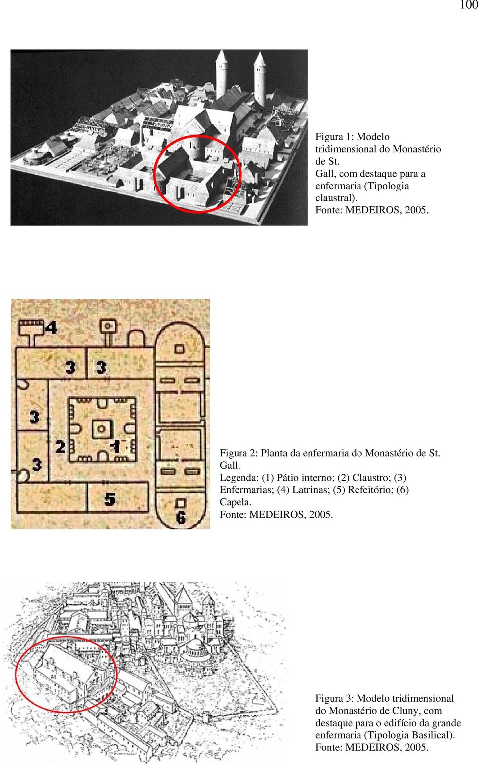 Legenda: (1) Pátio interno; (2) Claustro; (3) Enfermarias; (4) Latrinas; (5) Refeitório; (6) Capela.