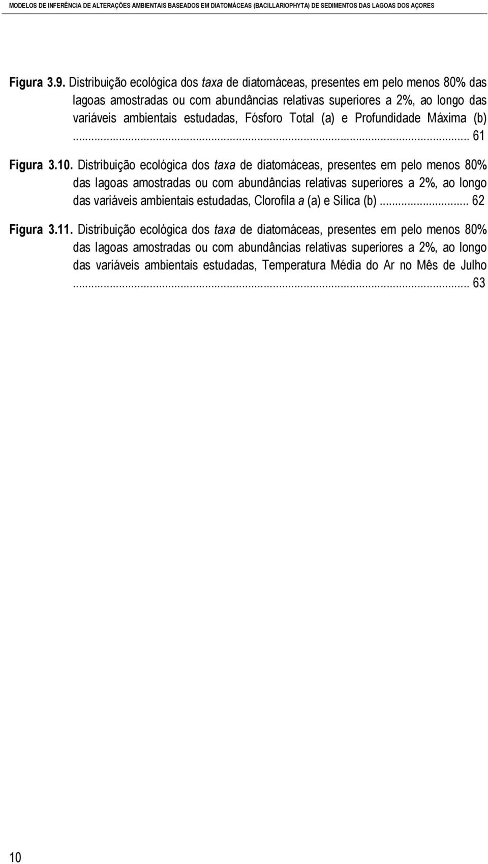 Total (a) e Profundidade Máxima (b)... 61 Figura 3.10.