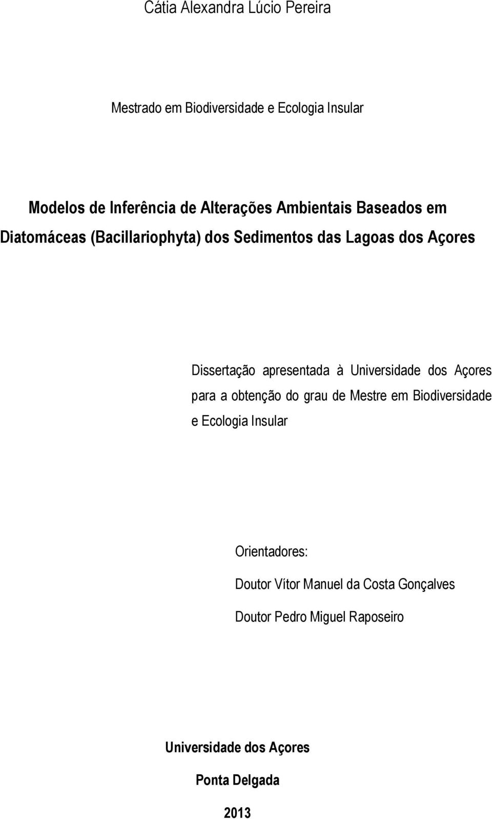 apresentada à Universidade dos Açores para a obtenção do grau de Mestre em Biodiversidade e Ecologia Insular