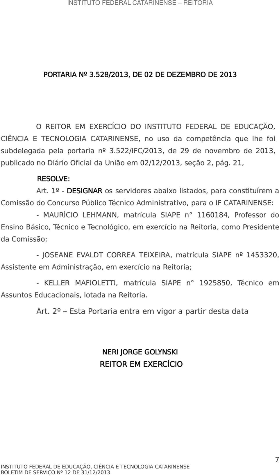 522/IFC/2013, de 29 de novembro de 2013, publicado no Diário Oficial da União em 02/12/2013, seção 2, pág. 21, RESOLVE: Art.