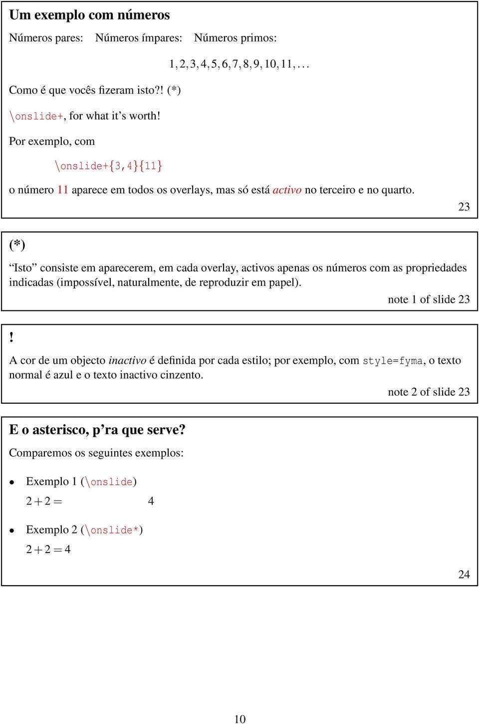 23 (*) Isto consiste em aparecerem, em cada overlay, activos apenas os números com as propriedades indicadas (impossível, naturalmente, de reproduzir em papel).