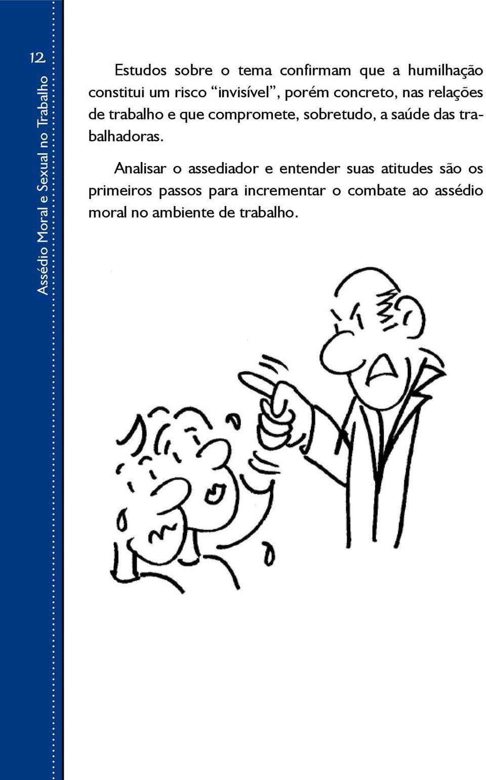 compromete, sobretudo, a saúde das trabalhadoras.