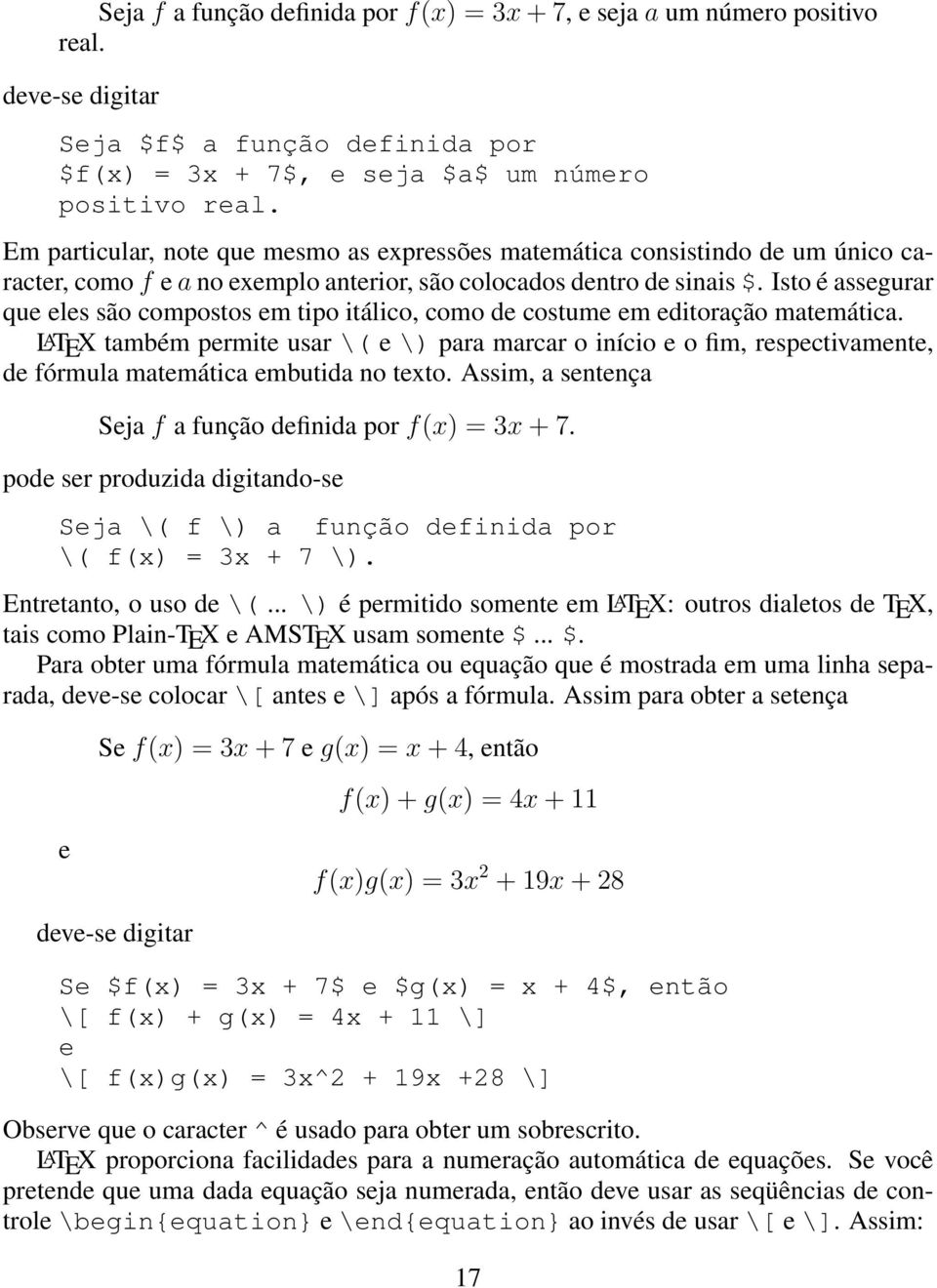 Isto é assegurar que eles são compostos em tipo itálico, como de costume em editoração matemática.