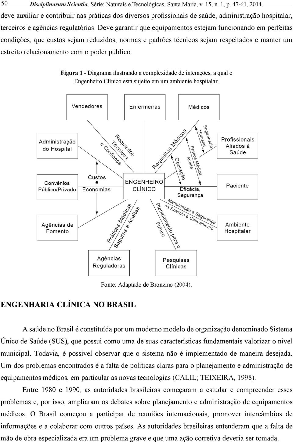 Deve garantir que equipamentos estejam funcionando em perfeitas condições, que custos sejam reduzidos, normas e padrões técnicos sejam respeitados e manter um estreito relacionamento com o poder