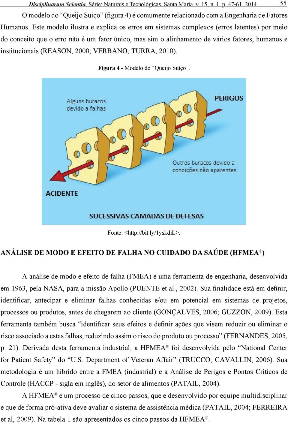 (REASON, 2000; VERBANO; TURRA, 2010). Figura 4 - Modelo do Queijo Suíço. Fonte: <http://bit.ly/1yskdil>.