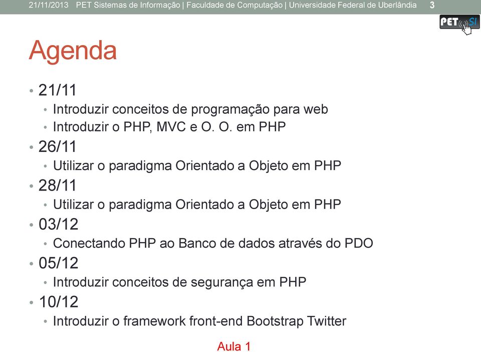 O. em PHP 26/11 Utilizar o paradigma Orientado a Objeto em PHP 28/11 Utilizar o paradigma Orientado a Objeto em