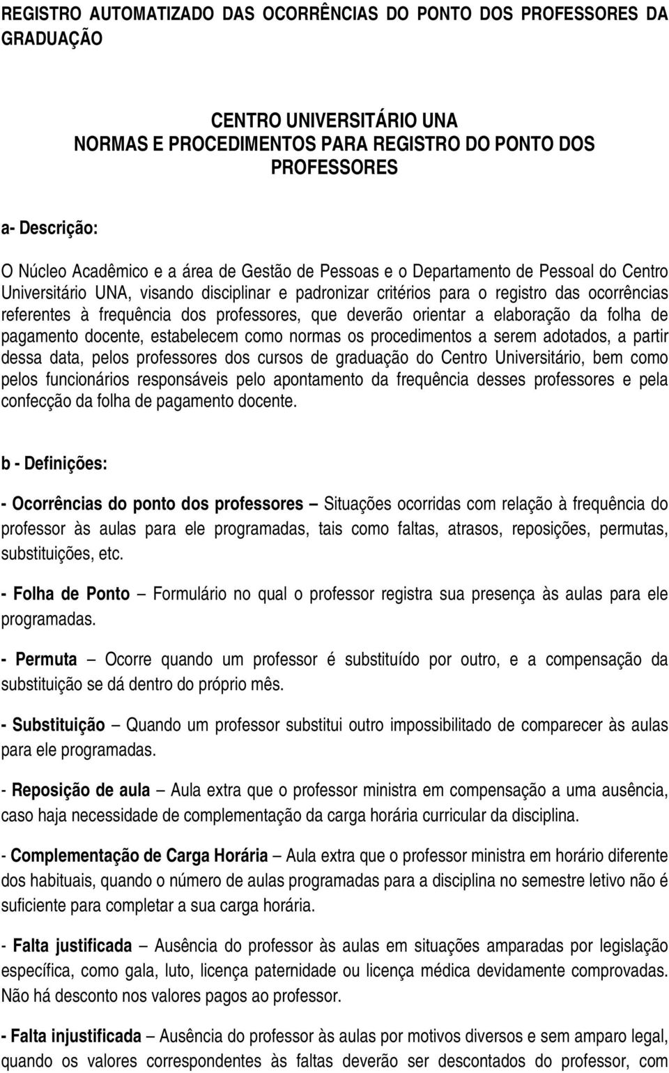 que deverão orientar a elaboração da folha de pagamento docente, estabelecem como normas os procedimentos a serem adotados, a partir dessa data, pelos professores dos cursos de graduação do Centro