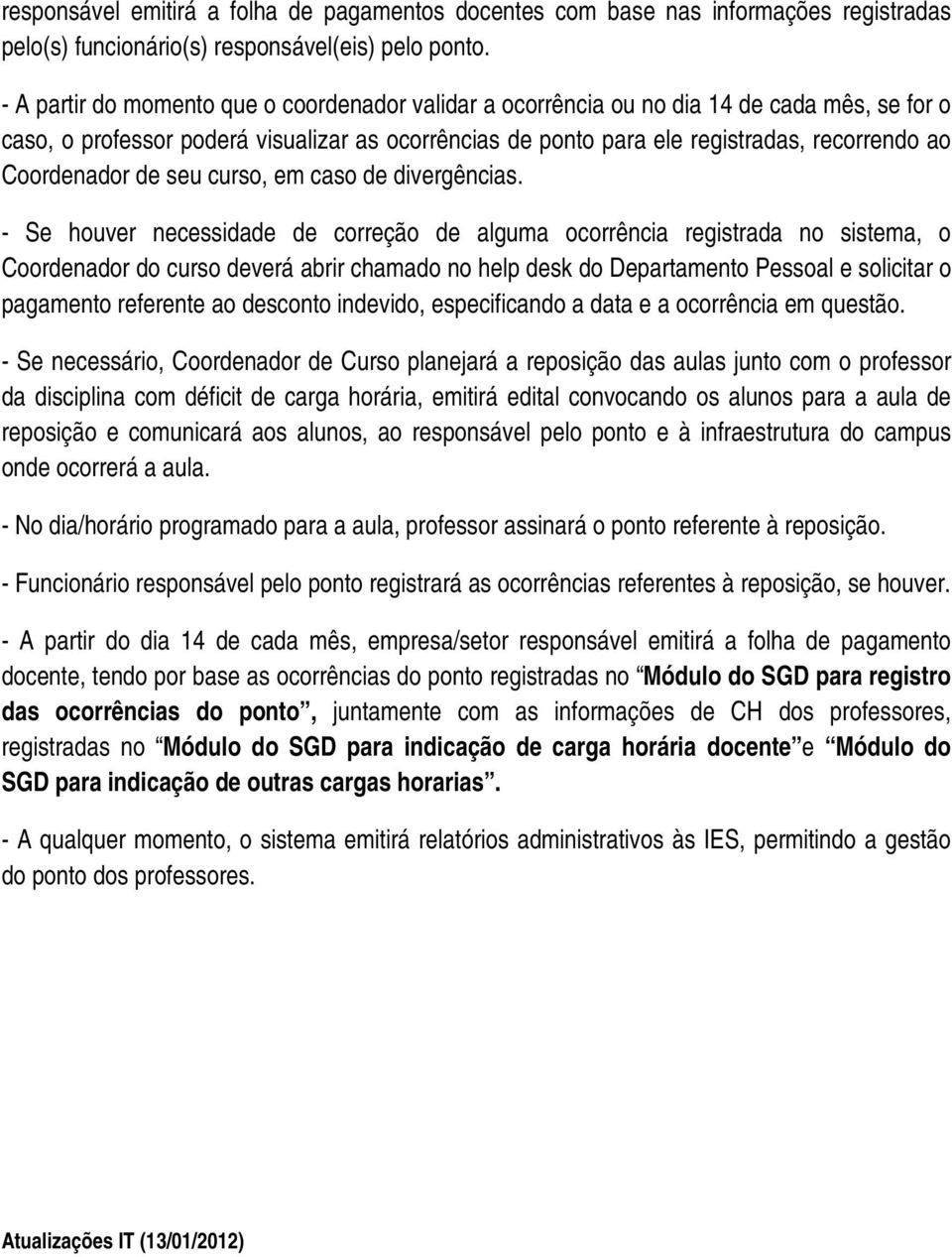 Coordenador de seu curso, em caso de divergências.