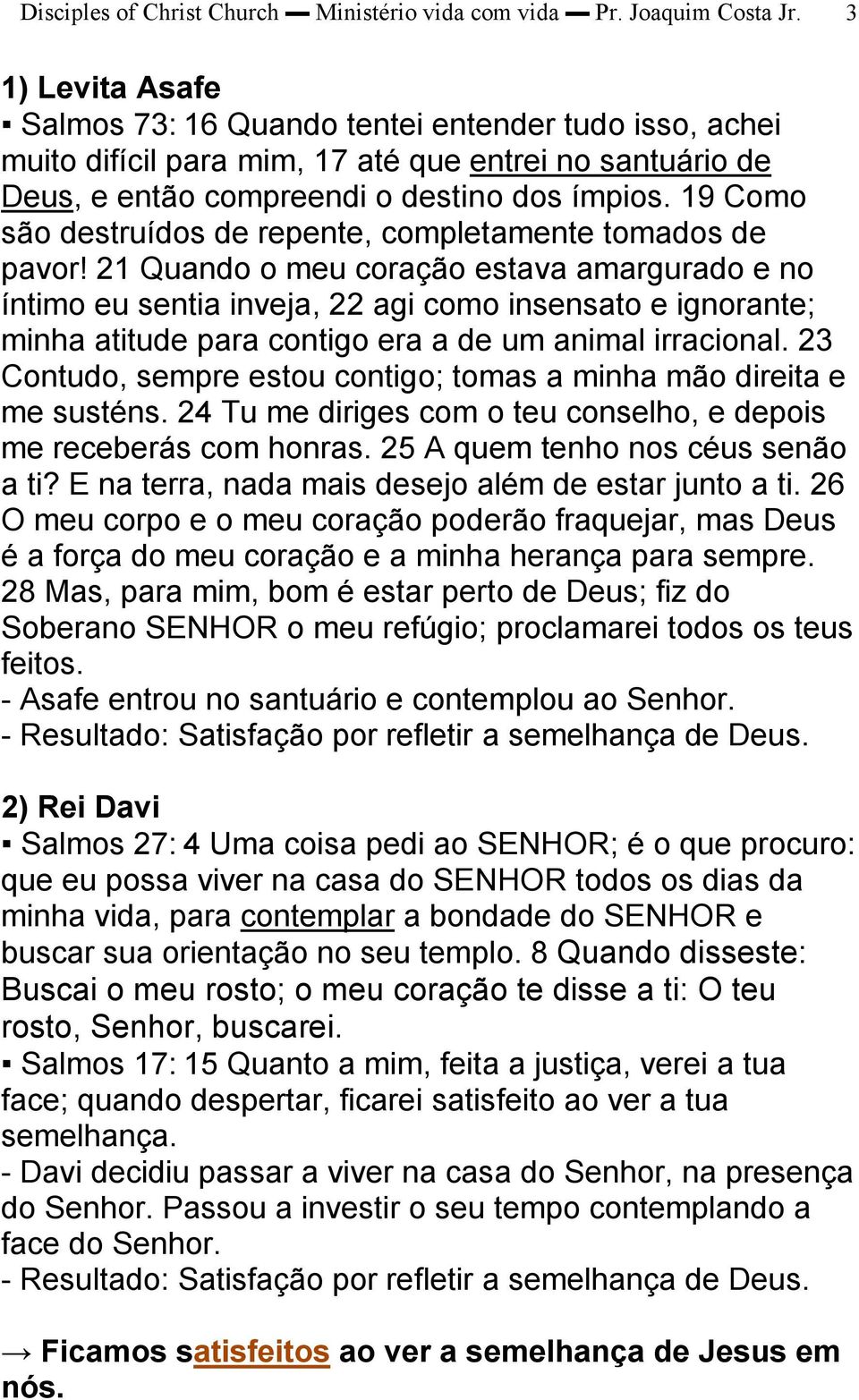 19 Como são destruídos de repente, completamente tomados de pavor!