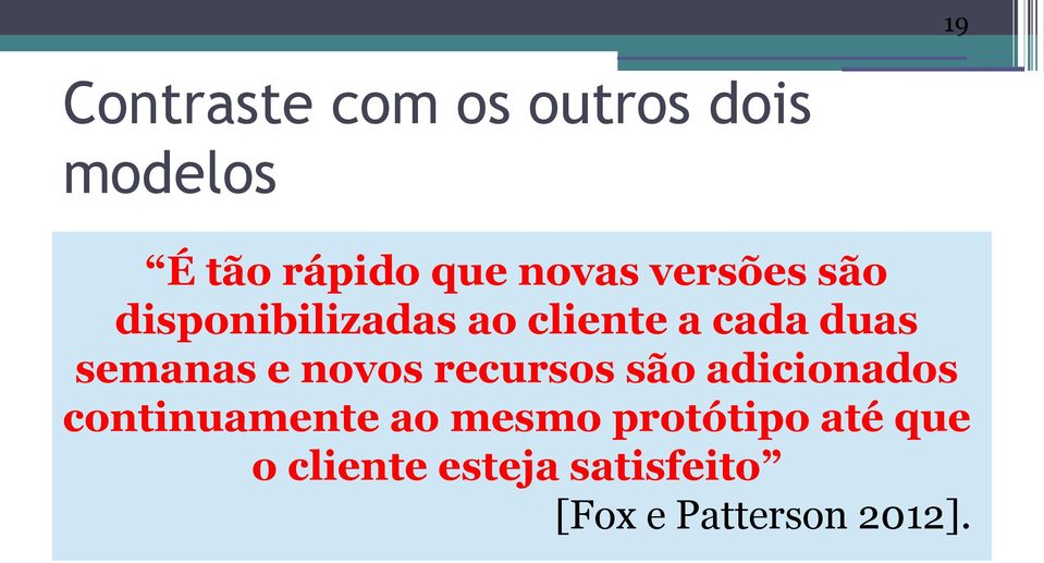 semanas e novos recursos são adicionados continuamente ao