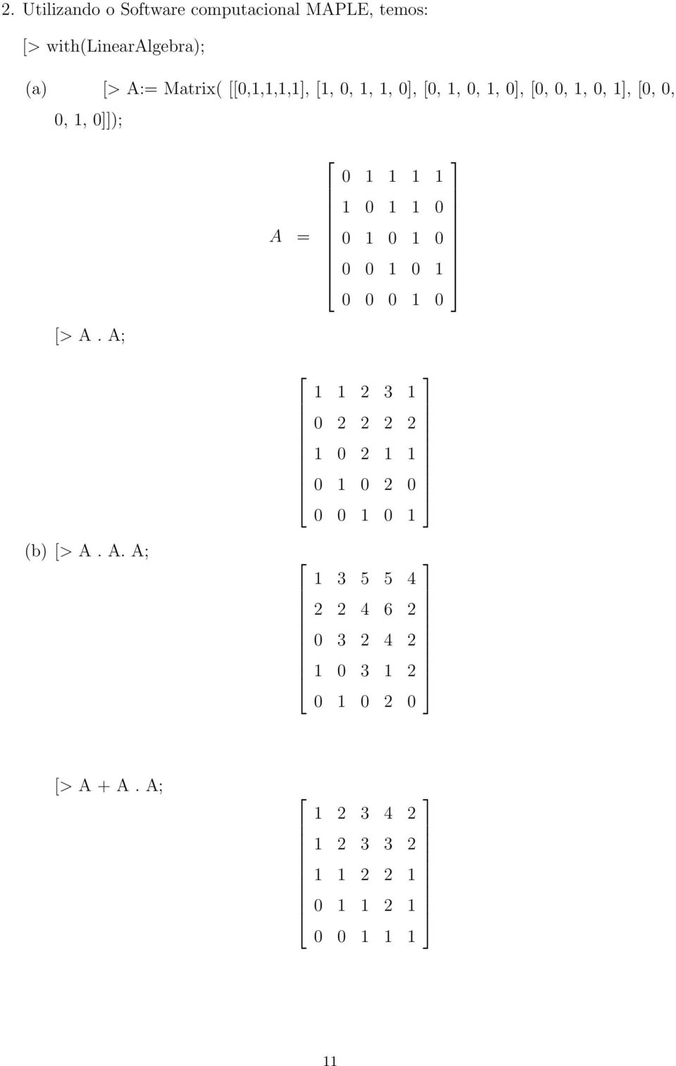 [0,, 0,, 0], [0, 0,, 0, ], [0, 0, 0,, 0]]); A = 0 0 0 0 0 0 0 0