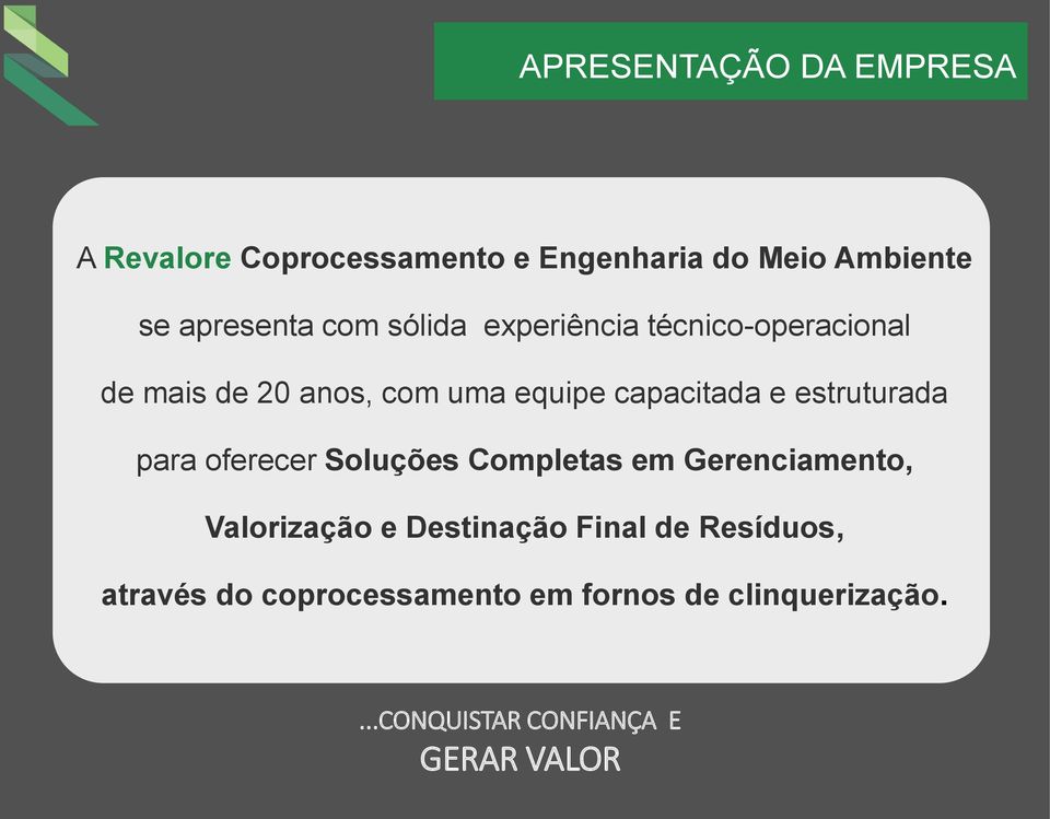 estruturada para oferecer Soluções Completas em Gerenciamento, Valorização e Destinação Final