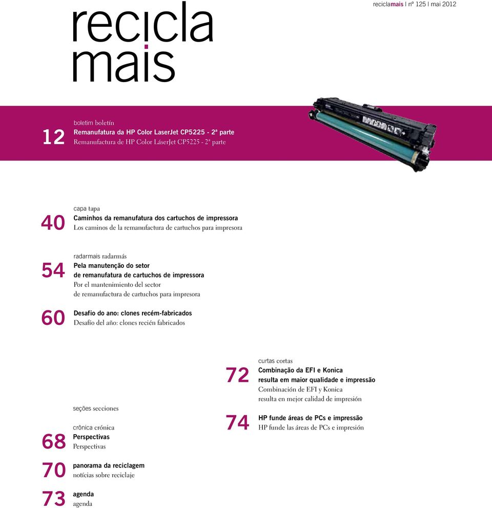 de remanufactura de cartuchos para impresora Desafio do ano: clones recém-fabricados Desafío del año: clones recién fabricados 68 70 73 seções secciones crônica crónica Perspectivas Perspectivas