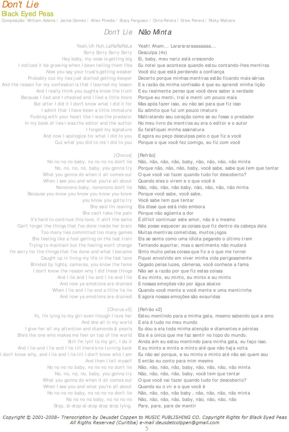 reason for my confession is that I learned my lesson And I really think you oughta know the truth Because I lied and I cheated and I lied a little more But after I did it I don't know what I did it