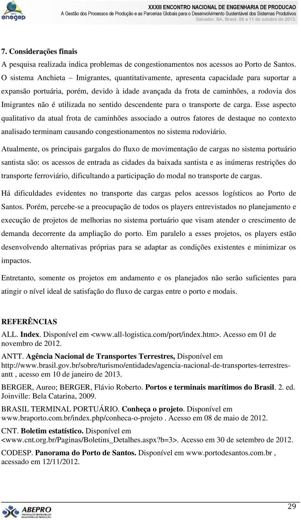 utilizada no sentido descendente para o transporte de carga.