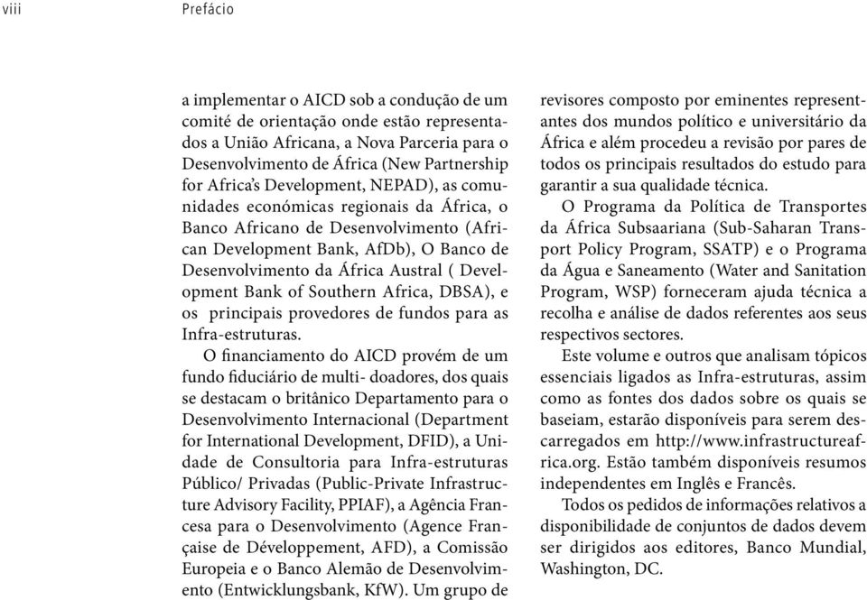 Bank of Southern Africa, DBSA), e os principais provedores de fundos para as Infra-estruturas.