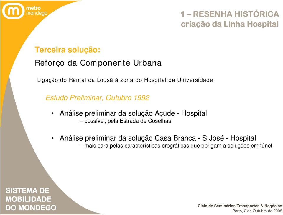 preliminar da solução Açude - Hospital possível, pela Estrada de Coselhas Análise preliminar da