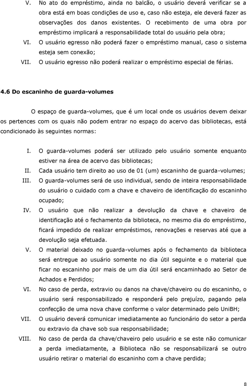 O usuário egresso não poderá realizar o empréstimo especial de férias. 4.