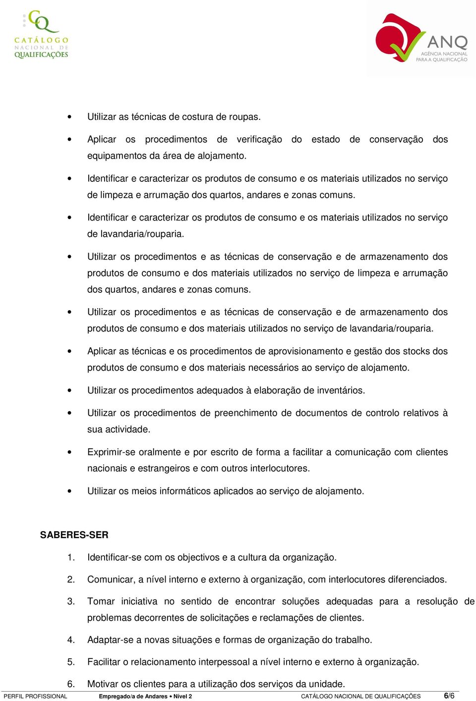 Identificar e caracterizar os produtos de consumo e os materiais utilizados no serviço de lavandaria/rouparia.