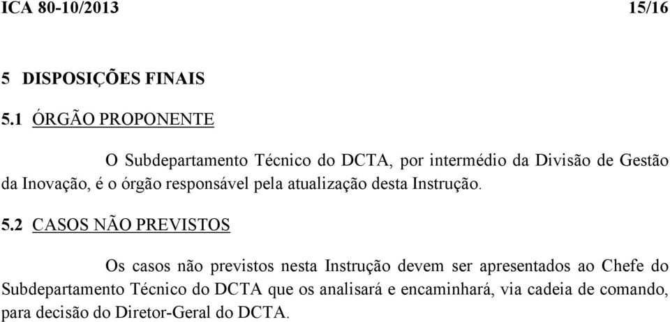 órgão responsável pela atualização desta Instrução. 5.