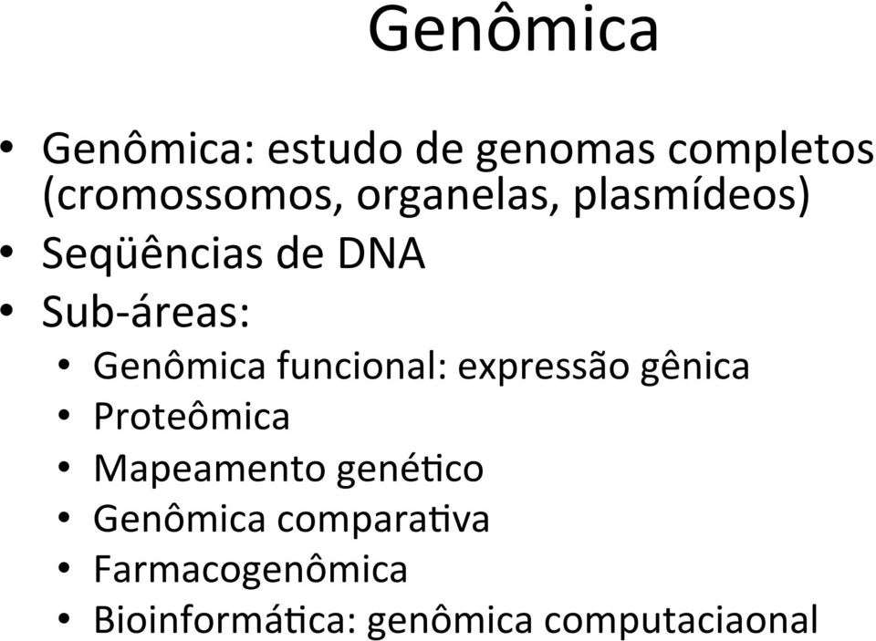 funcional: expressão gênica Proteômica Mapeamento gené/co