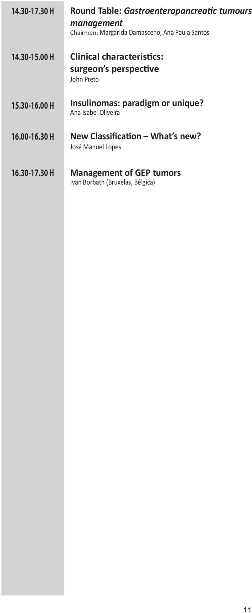 30 H Round Table: Gastroenteropancreatic tumours management Chairmen: Margarida Damasceno, Ana