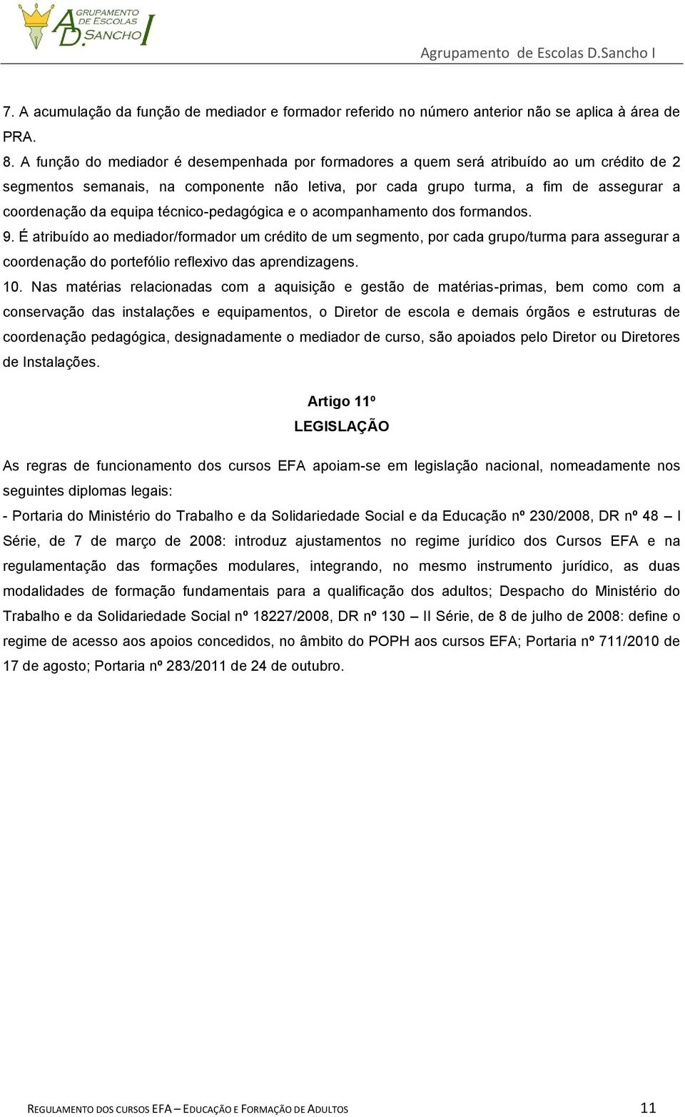 equipa técnico-pedagógica e o acompanhamento dos formandos. 9.